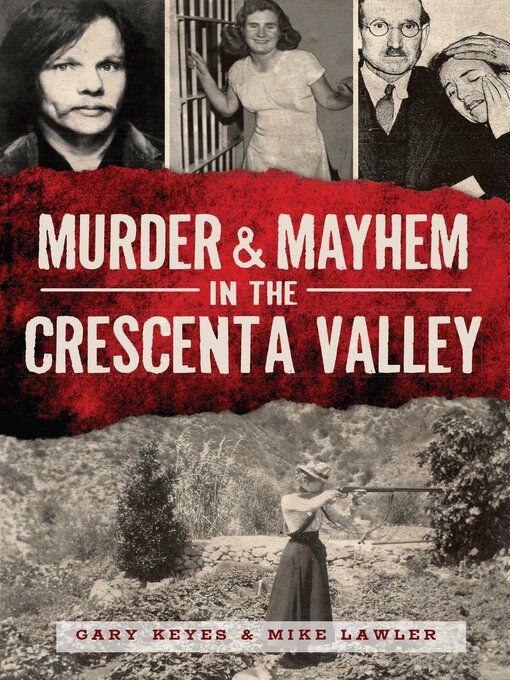 Title details for Murder & Mayhem in the Crescenta Valley by Gary Keyes - Available